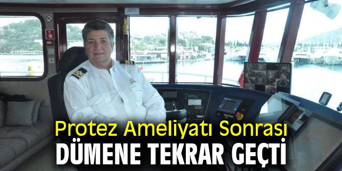 Protez Ameliyatı Sonrası Dümene Tekrar Geçti