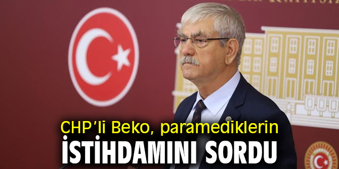 CHP’li Beko, paramediklerin istihdamını sordu