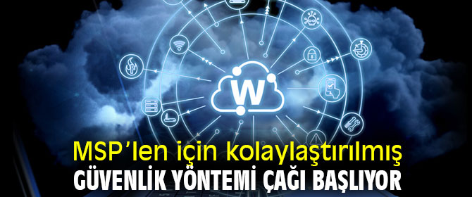 MSP’len için kolaylaştırılmış güvenlik yöntemi çağı başlıyor