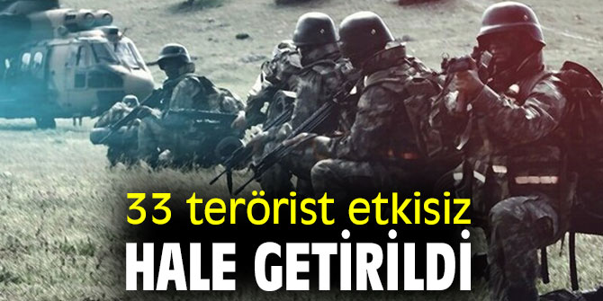 Şehitlerimizin kanı yerde kalmadı! 33 terörist etkisiz hale getirildi