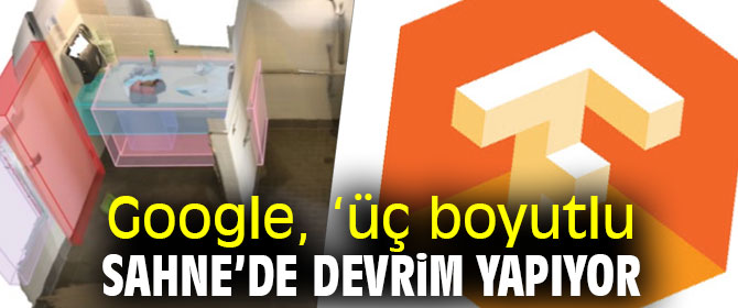 Google'dan ‘üç boyutlu sahne’ devrimi