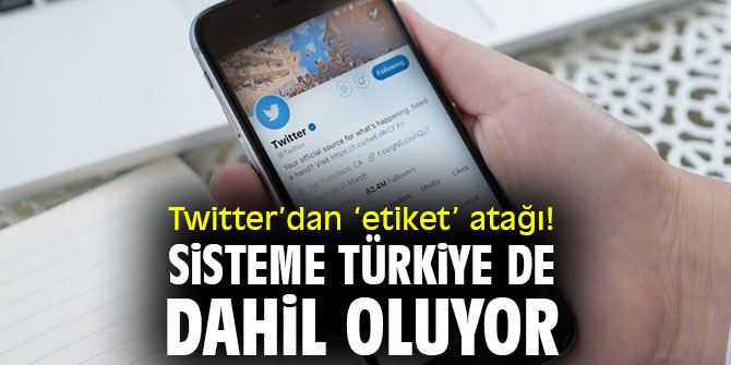 Twitter’dan ‘etiket’ atağı! Sisteme Türkiye de dahil oluyor