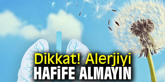 Dikkat! Alerjiyi hafife almayın