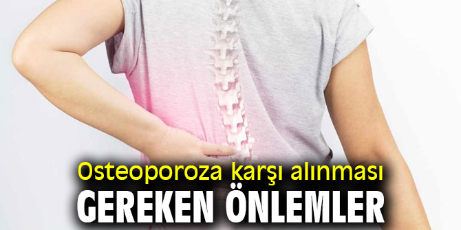 Osteoporoza karşı alınması gereken önlemler