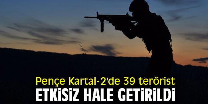 Pençe Kartal-2'de 39 terörist  etkisiz hale getirildi