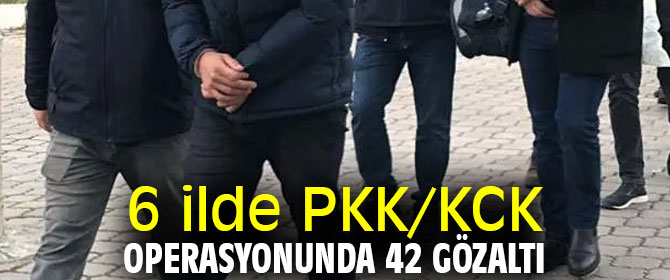 6 ilde PKK/KCK operasyonunda 42 gözaltı