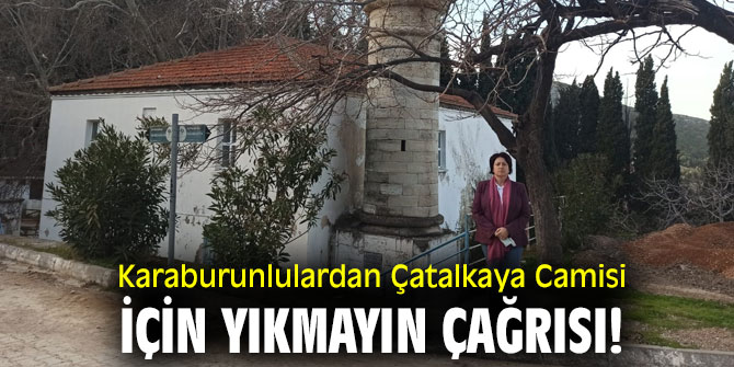 Karaburunlulardan Çatalkaya Camisi için yıkmayın çağrısı!