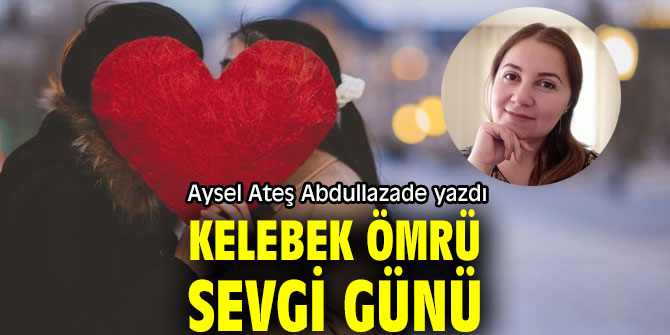 Kelebek ömrü sevgi günü