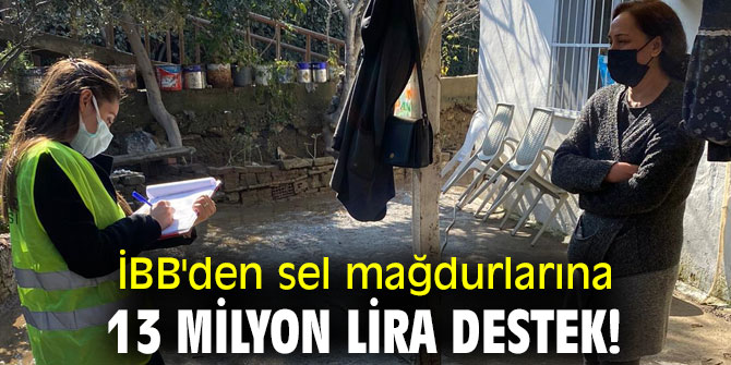 İBB'den sel mağdurlarına 13 milyon lira destek!