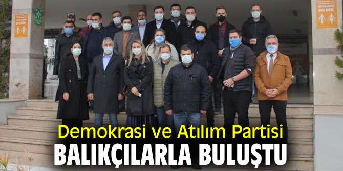 Demokrasi ve Atılım Partisi balıkçılarla buluştu