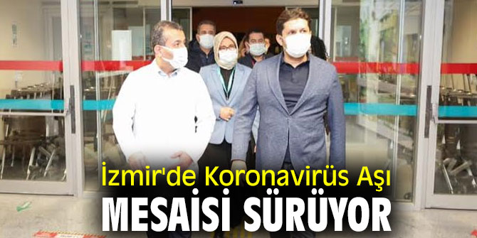 İzmir'de Koronavirüs Aşı Mesaisi Sürüyor
