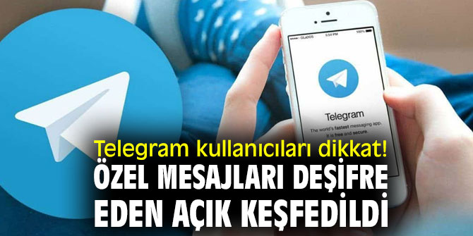 Telegram kullanıcıları dikkat! Özel mesajları deşifre eden açık keşfedildi