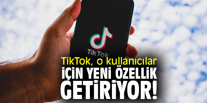 TikTok, o kullanıcılar için yeni özellik getiriyor!