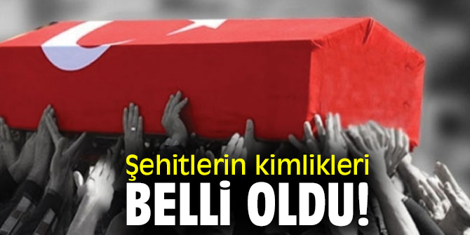 10 şehidin kimliği tespit edildi!