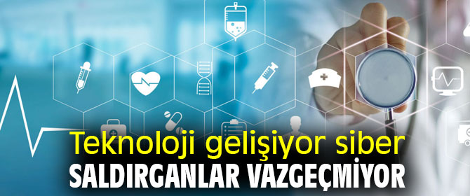 Teknoloji gelişiyor siber saldırganlar vazgeçmiyor