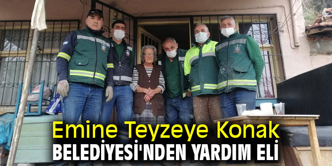 Emine Teyzeye Konak Belediyesi'nden yardım eli
