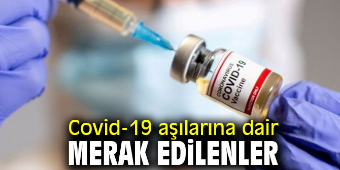 Covid-19 aşılarına dair merak edilen her şey! 