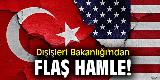 Dışişleri Bakanlığı'ndan flaş hamle!