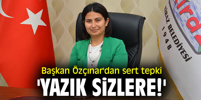 Başkan Özçınar'dan sert tepki! 'Yazık sizlere!'