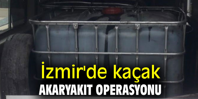İzmir'de kaçak akaryakıt operasyonu