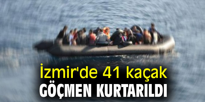 İzmir'de 41 kaçak göçmen kurtarıldı