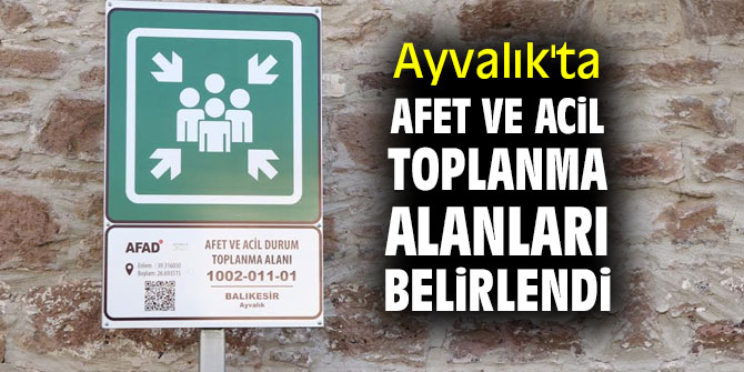 AYVALIK’TA AFET VE ACİL TOPLANMA ALANLARI BELİRLENDİ