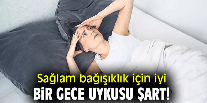 Bağışıklık sisteminin sağlam olması için uyku gerekli