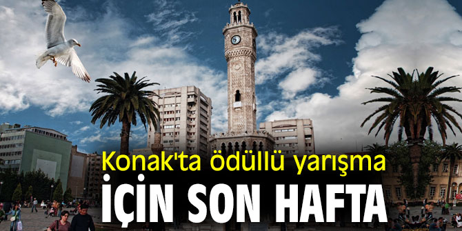 Konak'ta ödüllü yarışma için son hafta