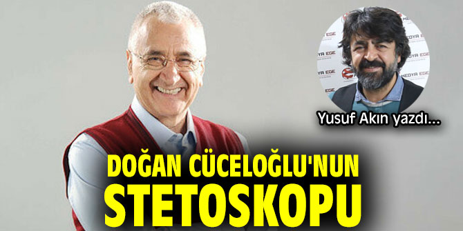 DOĞAN CÜCELOĞLU'NUN STETOSKOPU