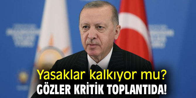 Yasaklar kalkıyor mu? Gözler kritik toplantıda!