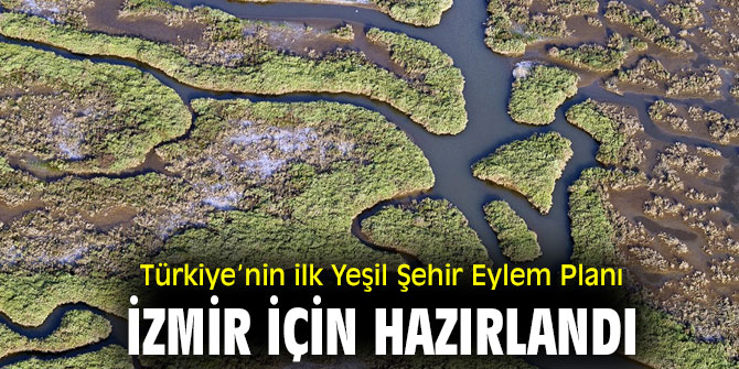 Türkiye’nin ilk Yeşil Şehir Eylem Planı İzmir için hazırlandı