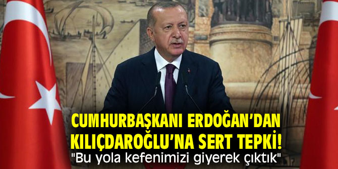 Cumhurbaşkanı Erdoğan’dan Kılıçdaroğlu’na sert tepki! "Bu yola kefenimizi giyerek çıktık"