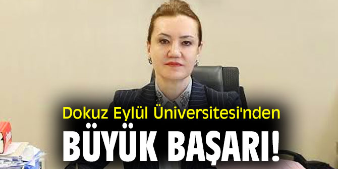 Dokuz Eylül Üniversitesi'nden büyük başarı!