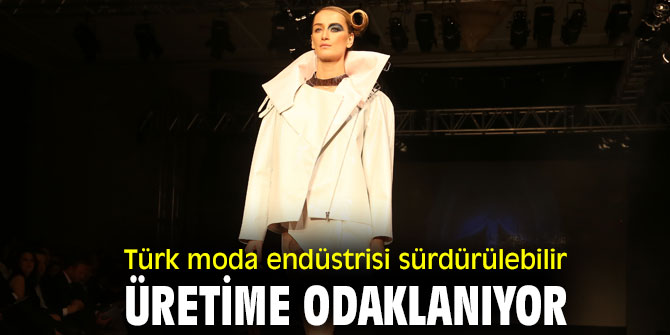 Türk moda endüstrisi sürdürülebilir üretime odaklanıyor 