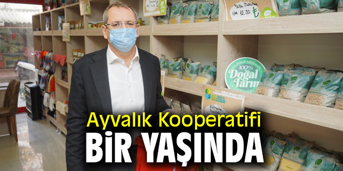 Ayvalık Kooperatifi bir yaşında