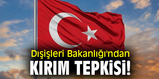 Dışişleri Bakanlığı'ndan Kırım tepkisi!
