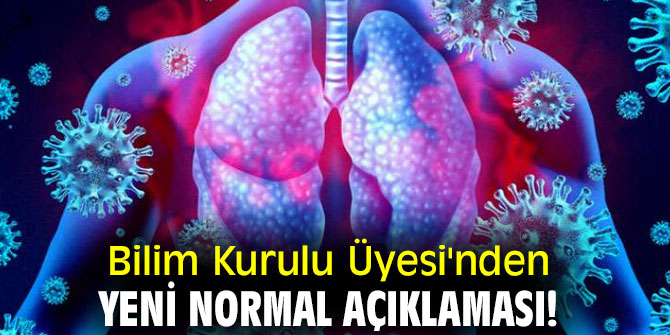 Bilim Kurulu Üyesi'nden yeni normal açıklaması!