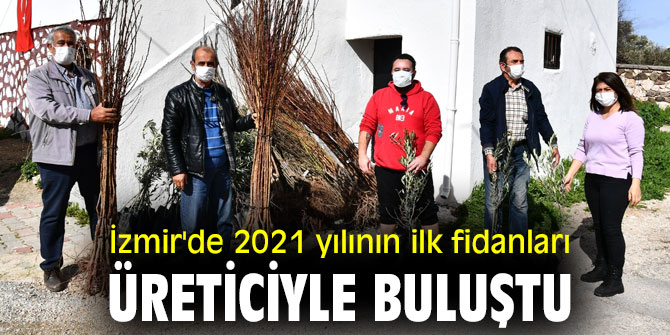 İzmir'de 2021 yılının ilk fidanları üreticiyle buluştu