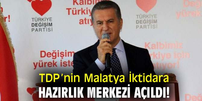 Türkiye Değişim Partisi'nin Malatya İktidara Hazırlık Merkezi açıldı!