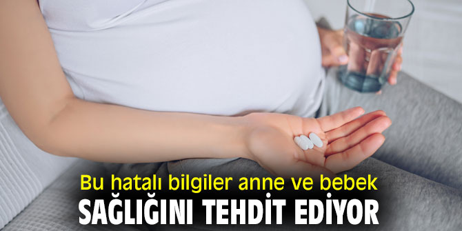 Bu hatalı bilgiler anne ve bebek sağlığını tehdit ediyor