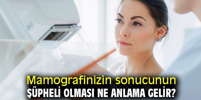 Mamografi sonucunuz şüpheli ise dikkat! 