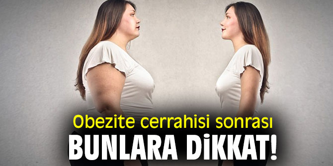 Obezite cerrahisi sonrası bunlara dikkat!