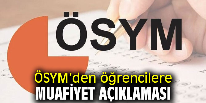 ÖSYM’den öğrencilere muafiyet açıklaması