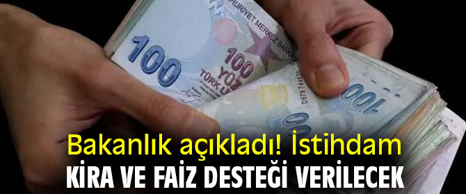 İstihdam, kira ve faiz desteği verilecek