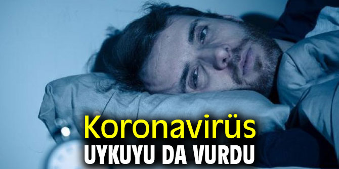 Dikkat! Koronavirüs uykuyu da vurdu