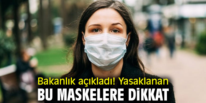 Bakanlık açıkladı! Yasaklanan bu maskelere dikkat
