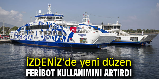 İZDENİZ’de yeni düzen feribot kullanımını artırdı