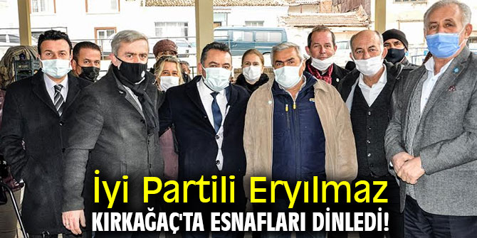 İyi Partili Eryılmaz Kırkağaç'ta esnafları dinledi!