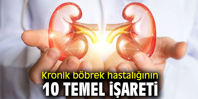 Kronik böbrek hastalığının 10 işareti