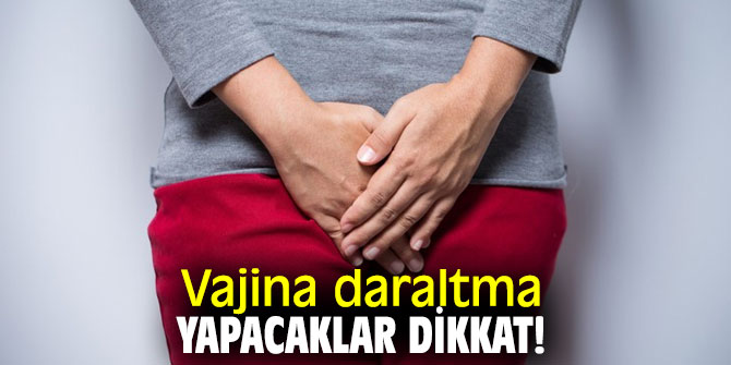 Vajina daraltma artık mümkün
